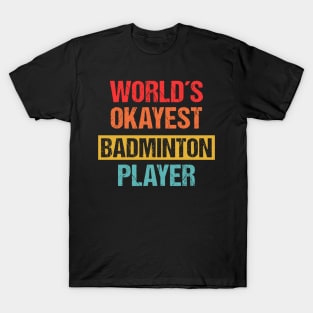 World's Okayest Badminton Player | Funny Tee T-Shirt